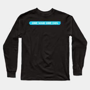 One man one dog Long Sleeve T-Shirt